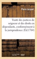 Traité Des Justices de Seigneur Et Droits En Dépendants, Conformément À La Jurisprudence Actuelle