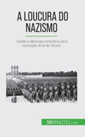 A loucura do nazismo