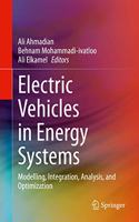 Electric Vehicles in Energy Systems: Modelling, Integration, Analysis, and Optimization