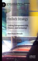 Fintech Strategy: Linking Entrepreneurship, Finance, and Technology