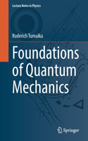 Foundations of Quantum Mechanics: (1003 Lecture Notes in Physics)