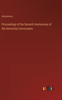 Proceedings of the Seventh Anniversary of the University Convocation