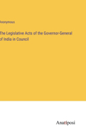 Legislative Acts of the Governor-General of India in Council