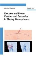 Electron and Proton Kinetics and Dynamics in Flaring Atmospheres