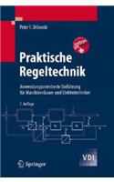 Praktische Regeltechnik: Anwendungsorientierte Einfa1/4hrung Fa1/4r Maschinenbauer Und Elektrotechniker