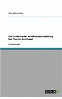 Die Funktion der Krankheitsdarstellung bei Thomas Bernhard: (German)