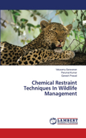 Chemical Restraint Techniques In Wildlife Management
