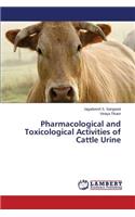 Pharmacological and Toxicological Activities of Cattle Urine