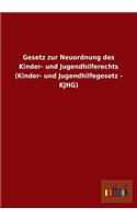 Gesetz Zur Neuordnung Des Kinder- Und Jugendhilferechts (Kinder- Und Jugendhilfegesetz - Kjhg)