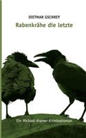 Rabenkrähe die letzte: Ein Michael Kramer Kriminalroman