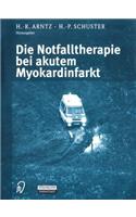 Die Notfalltherapie Bei Akutem Myokardinfarkt