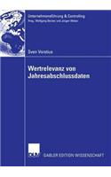 Wertrelevanz Von Jahresabschlussdaten: Eine Theoretische Und Empirische Betrachtung Von Wertrelevanz Im Zeitverlauf in Deutschland