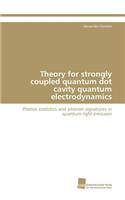 Theory for strongly coupled quantum dot cavity quantum electrodynamics