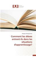 Comment Les Élèves Entrent-Ils Dans Les Situations d'Apprentissage?