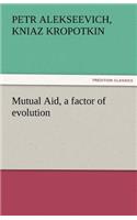 Mutual Aid, a Factor of Evolution