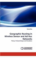 Geographic Routing in Wireless Sensor and Ad Hoc Networks