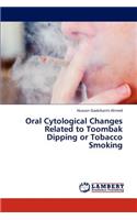 Oral Cytological Changes Related to Toombak Dipping or Tobacco Smoking