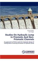Studies on Hydraulic Jump in Prismatic and Non-Prismatic Channels