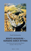 Benito Mussolini - Konsens Durch Mythen