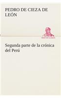 Segunda parte de la crónica del Perú, que trata del señorio de los Incas Yupanquis y de sus grandes hechos y gobernacion