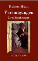 Vereinigungen: Die Vollendung der Liebe / Die Versuchung der stillen Veronika / Zwei Erzählungen