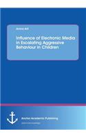 Influence of electronic media in escalating aggressive behaviour in children