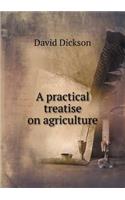 A Practical Treatise on Agriculture