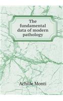 The fundamental data of modern pathology