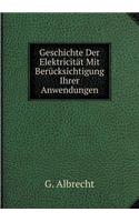 Geschichte Der Elektricität Mit Berücksichtigung Ihrer Anwendungen