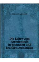 Die Lehre vom Arterienpuls in gesunden und kranken Zuständen: (German)