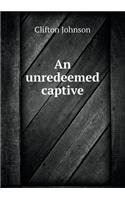 An Unredeemed Captive