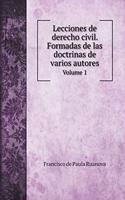 Lecciones de derecho civil. Formadas de las doctrinas de varios autores