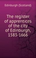 register of apprentices of the city of Edinburgh, 1583-1666