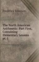 North American Arithmetic: Part First, Containing Elementary Lessons
