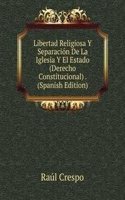 Libertad Religiosa Y Separacion De La Iglesia Y El Estado (Derecho Constitucional) . (Spanish Edition)
