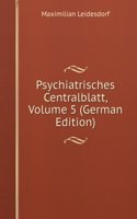 Psychiatrisches Centralblatt, Volume 5 (German Edition)