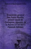El teniente general Don Pablo Morillo, primer conde de Cartagena, marques de la Puerta (1778-1837) (Spanish Edition)