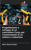 Progettazione e sviluppo di un controllore Fuzzy per l'azionamento di un motore a induzione