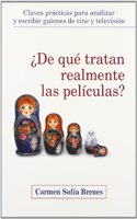 Â¿De que tratan realmente las peliculas? Claves practicas para analizar y escribir guiones de cine y television (Letras de cine) (Spanish Edition)