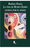 Vida de Rubén Darío Contada Por Él Mismo