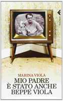 Mio padre e stato anche Beppe Viola