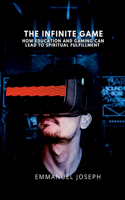 The Infinite Game, How Education and Gaming Can Lead to Spiritual Fulfillment
