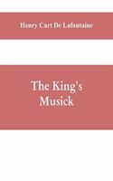 king's musick; a transcript of records relating to music and musicians (1460-1700)