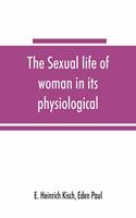 The sexual life of woman in its physiological, pathological and hygienic aspects