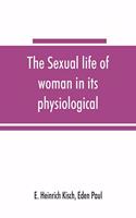 sexual life of woman in its physiological, pathological and hygienic aspects