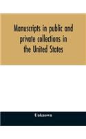 Manuscripts in public and private collections in the United States
