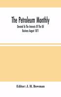 Petroleum Monthly; Devoted To The Interests Of The Oil Business August 1871