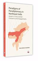 Paradigms of Paradiplomacy in Northeast India: Assam's Cross-border Concerns and Engagements