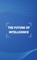 Future of Intelligence