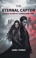 The Eternal Captor: A Love Bound by Curses and Time